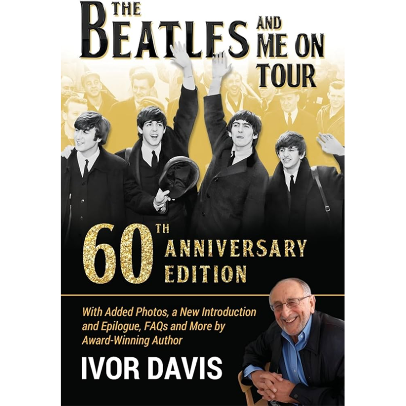 SPILL FEATURE: IVAN THE TERRIBLE – A CONVERSATION WITH ‘THE BEATLES AND ME ON TOUR’ AUTHOR IVOR DAVIS The Beatles