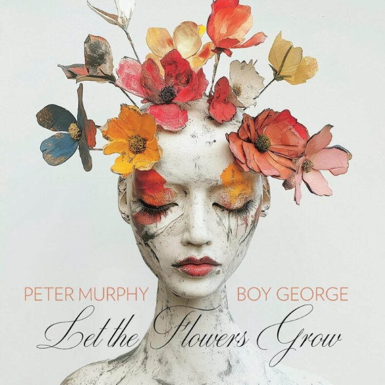 SPILL NEW MUSIC: PETER MURPHY & BOY GEORGE DUET “LET THE FLOWERS GROW” ON METROPOLIS RECORDS Peter Murphy
