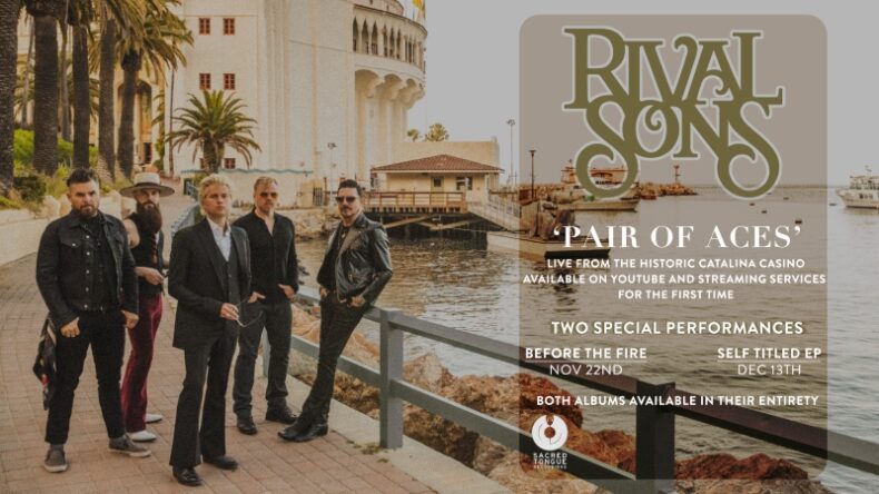 SPILL NEWS: RIVAL SONS ANNOUNCE ‘PAIR OF ACES: LIVE FROM SANTA CATALINA ISLAND’ VIDEO AND AUDIO RELEASE