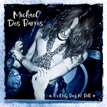 SPILL ALBUM REVIEW: MICHAEL DES BARRES – IT’S ONLY ROCK ‘N’ ROLL Michael Des Barres