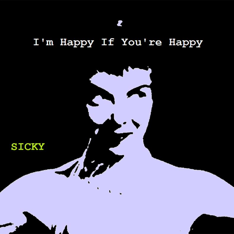 SPILL VIDEO PREMIERE: SICKY – “I’M HAPPY IF YOU’RE HAPPY” Sicky