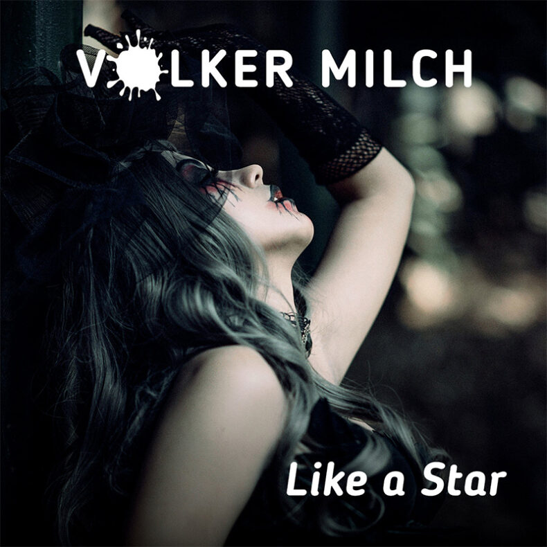 SPILL NEW MUSIC: VOLKER MILCH – “LIKE A STAR” Volker Milch