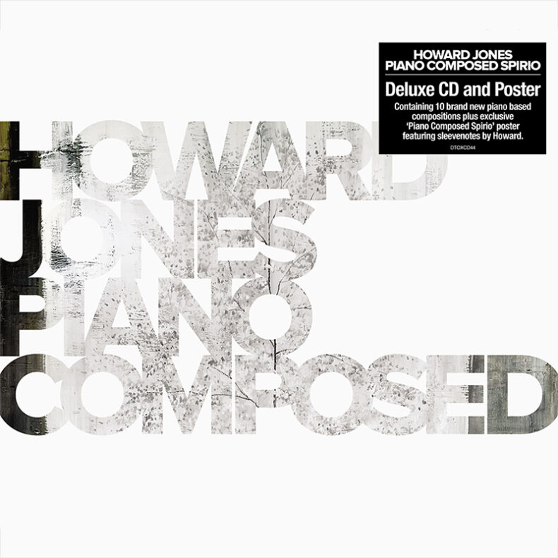 SPILL NEW MUSIC: NEW WAVE ICON HOWARD JONES RETURNS TO CLASSICAL ROOTS WITH COMPOSITION ALBUM ‘PIANO COMPOSED’ DUE MAY 23 VIA CHERRY RED RECORDS Howard Jones