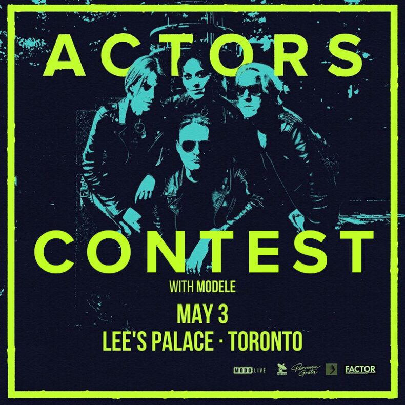 SPILL CONTEST: WIN A PAIR OF TICKETS TO SEE ACTORS AT LEE’S PALACE ON MAY 3! Actors