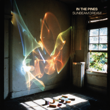 SPILL ALBUM REVIEW: IN THE PINES – SUNBEAM DREAM In The Pines
