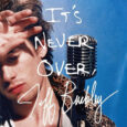 SPILL FILM REVIEW: IT’S NEVER OVER, JEFF BUCKLEY Jeff Buckley