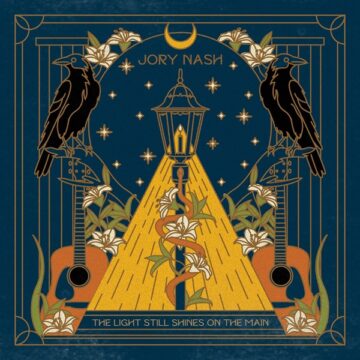 SPILL ALBUM REVIEW: JORY NASH – THE LIGHT STILL SHINES ON THE MAIN Jory Nash