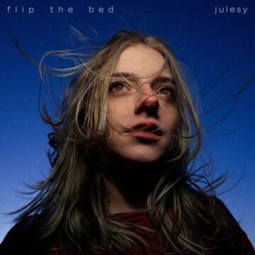 SPILL ALBUM REVIEW: JULESY – FLIP THE BED Julesy
