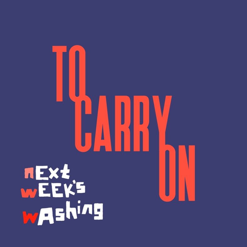 SPILL NEW MUSIC: NEXT WEEK’S WASHING – “TO CARRY ON” Next Week's Washing