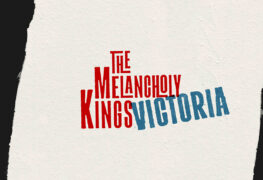 SPILL VIDEO PREMIERE: THE MELANCHOLY KINGS – “VICTORIA” The Melancholy Kings