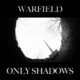 SPILL TRACK OF THE MONTH: WARFIELD – “ONLY SHADOWS” Warfield