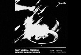 SPILL ALBUM PREMIERE: MICK FUTURES x FAUXCILS – PAINT MIXER Fauxcils