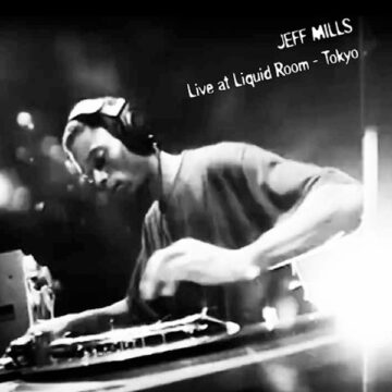 SPILL ALBUM REVIEW: JEFF MILLS – LIVE AT LIQUID ROOM Jeff Mills