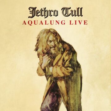SPILL ALBUM REVIEW: JETHRO TULL – AQUALUNG LIVE (REMASTER 2025) Jethro Tull