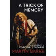 SPILL BOOK REVIEW: MARTIN BARRE – A TRICK OF MEMORY: THE AUTOBIOGRAPHY OF JETHRO TULL’S GUITARIST Martin Barre