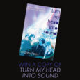 SPILL CONTEST: WIN A COPY OF THE NEW BOOK ‘TURN MY HEAD INTO SOUND: A HISTORY OF KEVIN SHIELDS AND MY BLOODY VALENTINE’ BY ANDREW PERER! My Bloody Valentine