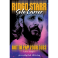 SPILL BOOK REVIEW: AARON BADGLEY – RINGO STARR SOLO CAREER: GOT TO PAY YOUR DUES Ringo Starr