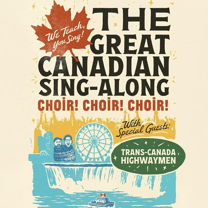 SPILL NEWS: CHOIR! CHOIR! CHOIR! WITH SPECIAL GUESTS THE TRANS-CANADA HIGHWAYMEN HEADED TO OLG STAGE AT FALLSVIEW CASINO THIS APRIL Choir! Choir! Choir!