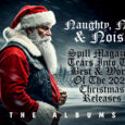 SPILL FEATURE: NAUGHTY, NICE & NOISE – SPILL MAGAZINE TEARS INTO THE BEST & WORST OF THE 2025 CHRISTMAS RELEASES (THE ALBUMS) Christmas