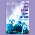 SPILL BOOK REVIEW: ANDREW PERER – TURN MY HEAD INTO SOUND: A HISTORY OF KEVIN SHIELDS AND MY BLOODY VALENTINE My Bloody Valentine