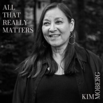 SPILL ALBUM REVIEW: KIM MOBERG – ALL THAT REALLY MATTERS Kim Moberg