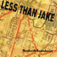 SPILL ALBUM REVIEW: LESS THAN JAKE – BORDERS & BOUNDARIES (25th ANNIVERSARY EDITION) Less Than Jake