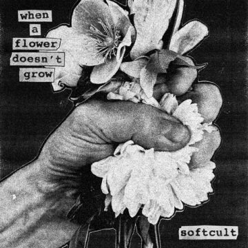 SPILL ALBUM REVIEW: SOFTCULT – WHEN A FLOWER DOESN’T GROW Softcult