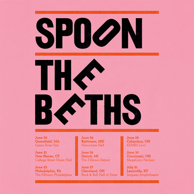 SPILL NEWS: SPOON ANNOUNCE SUMMER CO-HEADLINE TOUR WITH THE BETHS | LISTEN TO LIVE VERSIONS OF NEW SONGS “CHATEAU BLUES” & “GUESS I’M FALLIN IN LOVE” Spoon
