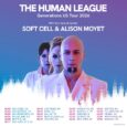 SPILL NEWS: THE GENERATIONS TOUR BRINGS TOGETHER THREE ICONIC BRITISH ARTISTS: THE HUMAN LEAGUE, SOFT CELL & ALISON MOYET The Human League