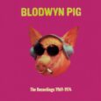 SPILL ALBUM REVIEW: BLODWYN PIG – THE RECORDINGS 1969-1974 Blodwyn Pig