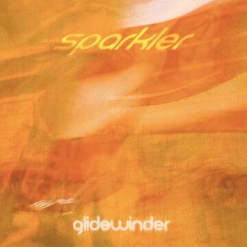 SPILL ALBUM REVIEW: SPARKLER – GLIDEWINDER Sparkler