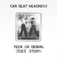 SPILL NEW MUSIC: CAR SEAT HEADREST IS STILL IN DENIAL 10 YEARS LATER Car Seat Headrest