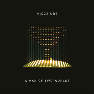 SPILL ALBUM REVIEW: MIDGE URE – A MAN OF TWO WORLDS Midge Ure
