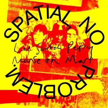 SPILL ALBUM REVIEW: LEE “SCRATCH” PERRY & MOUSE ON MARS – SPATIAL, NO PROBLEM Lee Scratch Perry