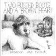 SPILL ALBUM REVIEW: SHANNON JAE RIDOUT – TWO BUSTED BOOTS AND A BROKEN HEART Shannon Jae Ridout