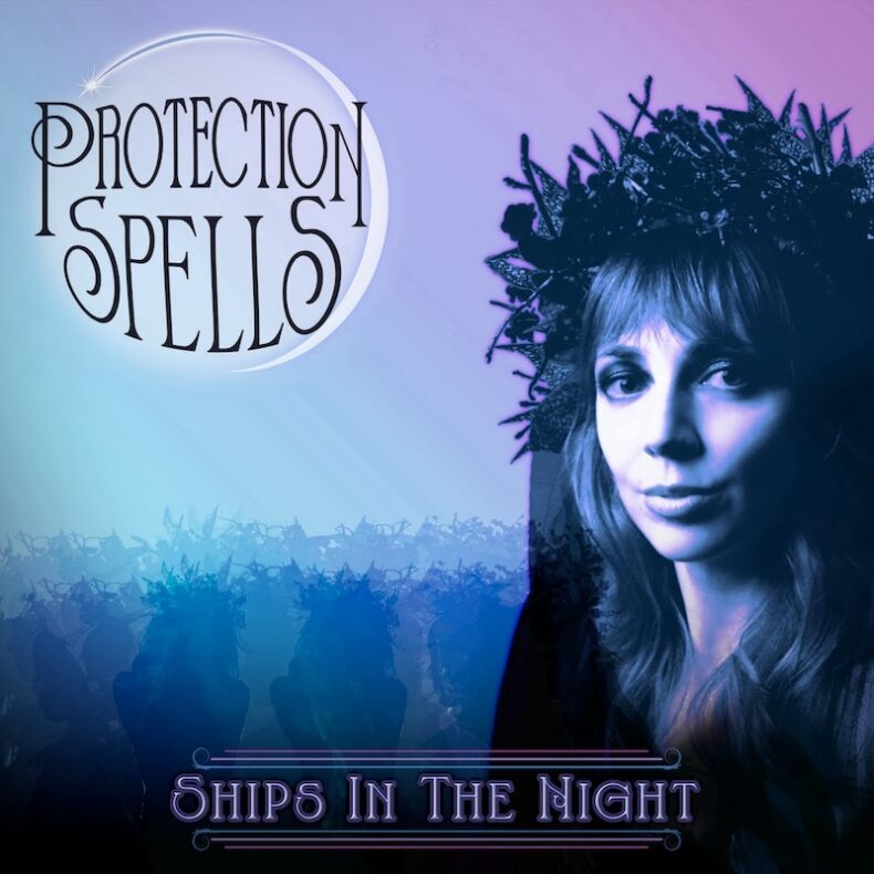 SPILL NEW MUSIC: NEW VIDEO BY ETHEREAL DREAM POP ARTIST SHIPS IN THE NIGHT “INSIDE” | FROM ‘PROTECTION SPELLS’ ALBUM OUT NOW ON METROPOLIS RECORDS Ships In The Night