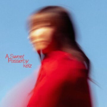SPILL ALBUM REVIEW: KELZ – A SWEET PASSERBY Kelz