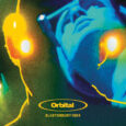 SPILL NEW MUSIC: ORBITAL’S LEGENDARY GLASTONBURY 1994 PERFORMANCE SET FOR FIRST-EVER OFFICIAL RELEASE VIA LONDON RECORDS Orbital