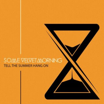 SPILL ALBUM REVIEW: SOME VELVET MORNING – TELL THE SUMMER HANG ON Some Velvet Morning