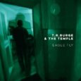 SPILL NEW MUSIC: T.R. BURGE TAKES FLIGHT WITH NEW BAND AND DEBUT SINGLE “EAGLE FLY” T.R. Burge