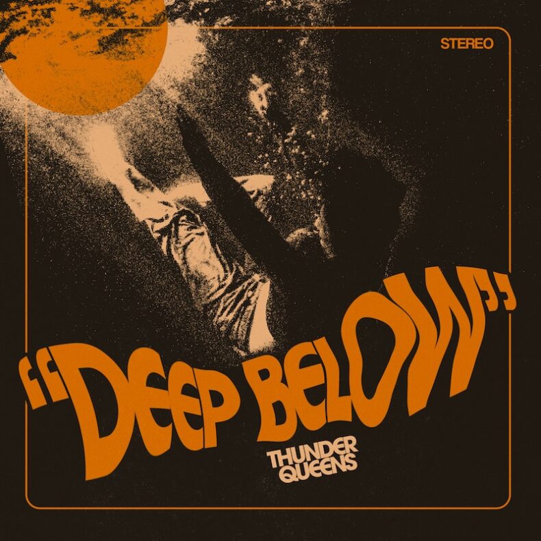 SPILL NEW MUSIC: THUNDER QUEENS ANNOUNCE SOPHOMORE ALBUM ‘DEEP BELOW’ & SHARE TITLE TRACK Thunder Queens