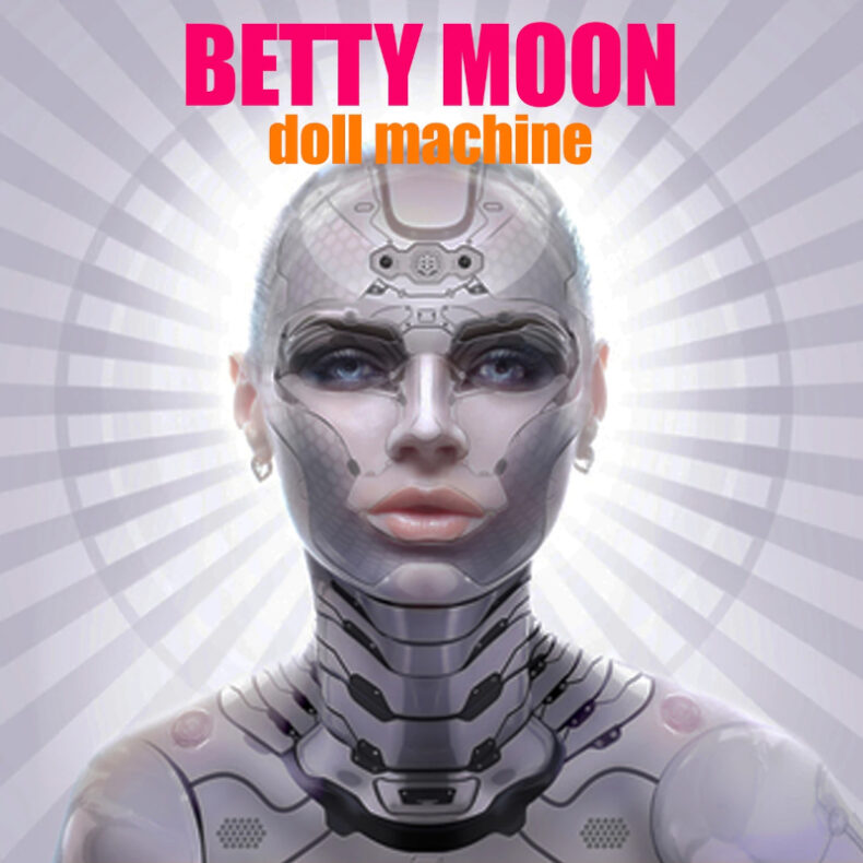 SPILL NEWS: BETTY MOON’S 2003 ALBUM ‘DOLL MACHINE’ ARRIVES ON STREAMING PLATFORMS FOR THE FIRST TIME Betty Moon