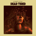 SPILL ALBUM REVIEW: DEAD TIRED – HORNETS OF FALL Dead Tired