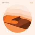 SPILL MUSIC PREMIERE: SOFT SCIENCE – “FADE” Soft Science