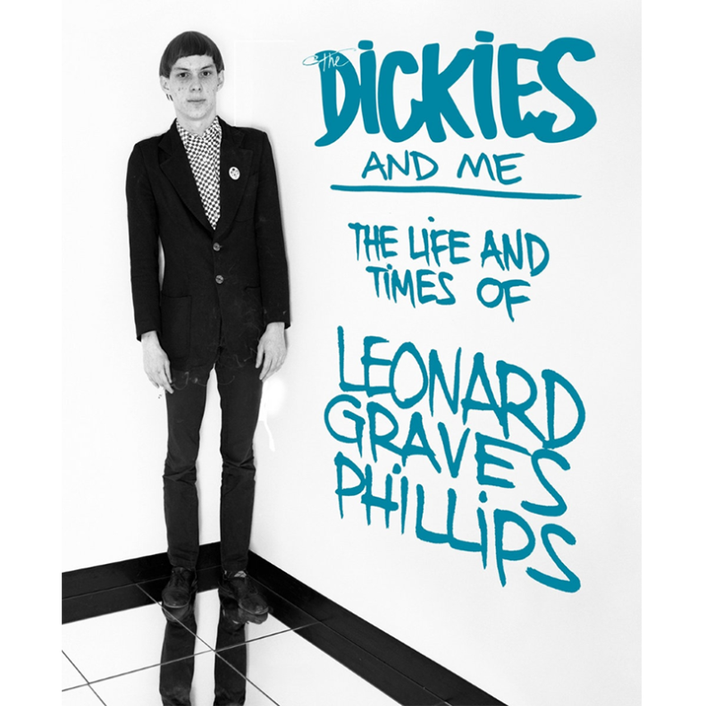 SPILL BOOK REVIEW: LEONARD GRAVES PHILLIPS – THE DICKIES AND ME – THE LIFE AND TIMES OF LEONARD GRAVES PHILLIPS The Dickies