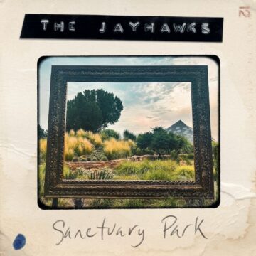 SPILL ALBUM REVIEW: THE JAYHAWKS – SANCTUARY PARK The Jayhawks