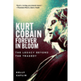 SPILL BOOK REVIEW: KELLY CATLIN – KURT COBAIN: FOREVER IN BLOOM: THE LEGACY BEYOND THE TRAGEDY Kurt Cobain