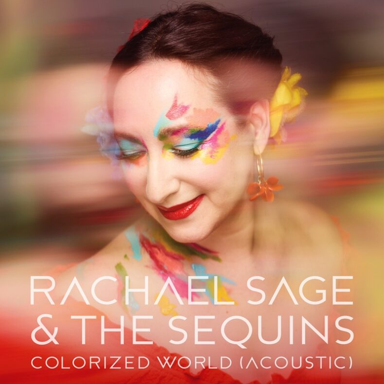 SPILL MUSIC PREMIERE: RACHAEL SAGE & THE SEQUINS – “COLORIZED WORLD (ACOUSTIC)” Rachel Sage