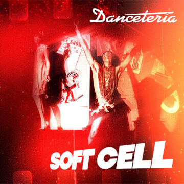 SPILL ALBUM REVIEW: SOFT CELL – DANCETERIA Soft Cell