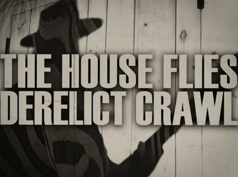 SPILL VIDEO PREMIERE: THE HOUSE FLIES – “DERELICT CRAWL” The House Flies